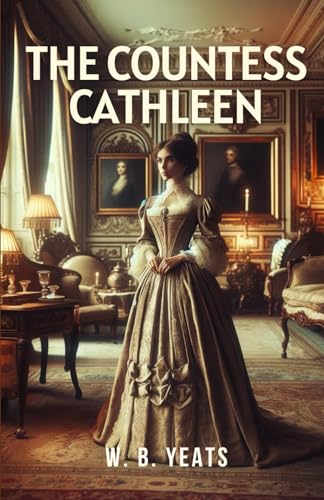 The Countess Cathleen: A Play von Independently published